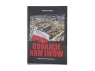 Oddajcie nam Lwów - Marcin Hałaś