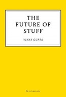 The Future of Stuff Gupta Vinay