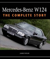 Mercedes-Benz W124: The Complete Story Taylor