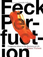 Feck Perfuction: Dangerous Ideas on the Business