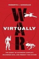 War Virtually: The Quest to Automate Conflict,