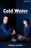 Cold Water (Modern Plays) Lawford, Philippa