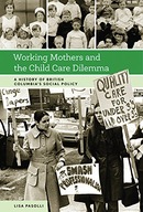 Working Mothers and the Child Care Dilemma: A