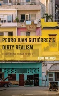 Pedro Juan Gutierrez s Dirty Realism: Reinventing