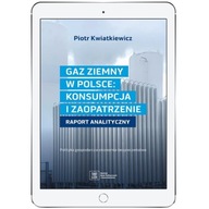 GAZ ZIEMNY W POLSCE: KONSUMPCJA I ZAOPATRZENIE