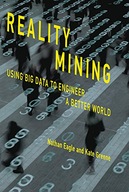 Reality Mining: Using Big Data to Engineer a