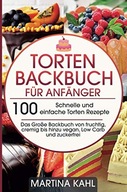 Torten Backbuch für Anfänger: 100 Schnelle und einfache Torten Rezepte BUCH