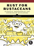 Rust For Rustaceans: Idiomatic Programming for
