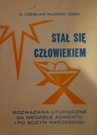 STAŁ SIĘ CZŁOWIEKIEM Czesław Kudroń