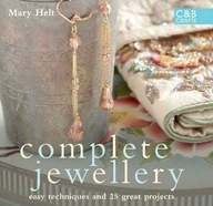 Mary Helt - Complete Jewellery: Easy techniques and 25 great projects