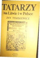 Tatarzy na Litwie i w Polsce - J. Tyszkiewicz