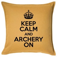 KEEP CALM AND ARCHERY ON poduszka 50x50 prezent