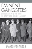 Eminent Gangsters: Immigrants and the Birth of