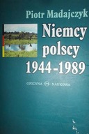 Niemcy polscy 1944 1989 - Piotr Madajczyk