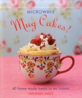 Microwave Mug Cakes! Miles Hannah