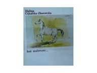 Koń malowany... - Halina Cękalska-Zborowska