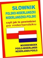 Słownik polsko-niderlandzki niderlandzko-polski czyli jak to powiedzieć po