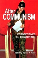 After Communism: Perspectives on Democracy Kelley
