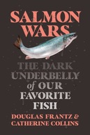 Salmon Wars: The Dark Underbelly of Our Favorite