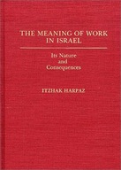 The Meaning of Work in Israel: Its Nature and