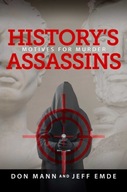 History s Assassins: Motives for Murder Mann Don