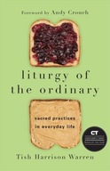 Liturgy of the Ordinary: Sacred Practices in Everyday Life (2019) Tish