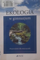 EKOLOGIA w gimnazjum Przewodnik dla nauczycieli Julisław Łukomski