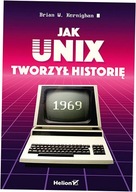 Jak Unix tworzył historię - Brian W. Kernighan