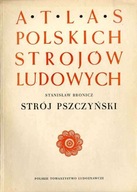 Strój pszczyński. Atlas polskich strojów ludowych