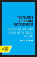 The Politics of German Protestantism: The Rise of