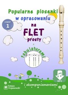 Piosenki na flet prosty cz. 1 Tabulatury, nuty