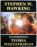 ILUSTROWANA TEORIA WSZYSTKIEGO Stephen Hawking