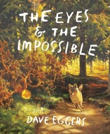 The Eyes and the Impossible Dave Eggers