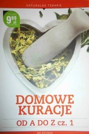 Domowe kuracje od a do z cz 1 - Praca zbiorowa