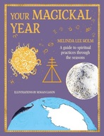 Your Magickal Year: Transform Your Life Through