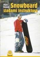 Kunysz Snowboard Śladami instruktora [spis] Nauczanie Trening Sprzęt