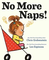 No More Naps!: A Story for When You re Wide-Awake