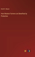 How Western Farmers are Benefited by Protection Mason, David H