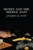Money and the Middle Ages Le Goff Jacques (Ecole
