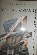 Biedny Oscar czyli Dwa razy o miłości - Bojarska