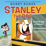 Stanley the Dog: The First Day of School Bones