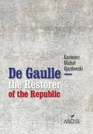 DE GAULLE THE RESTORER OF THE REPUBLIC