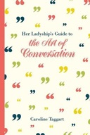 Her Ladyship s Guide to the Art of Conversation