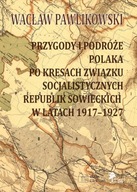 Przygody i podróże Polaka po kresach Związku Socja