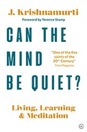Can The Mind Be Quiet?: Living, Learning and