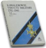 Kawalerowie Virtuti Militari 1792-1945 T II cz.2 Praca zbiorowa
