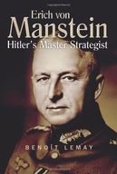Erich Von Manstein: Hitler S Master Strategist