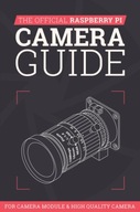 The Official Raspberry Pi Camera Guide: For