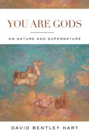 You Are Gods: On Nature and Supernature Hart