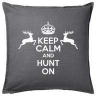 KEEP CALM AND HUNT ON poduszka 50x50 prezent